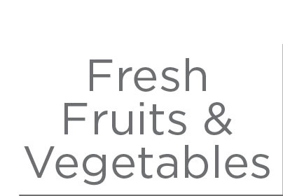 Fresh Fruits and Vegetables